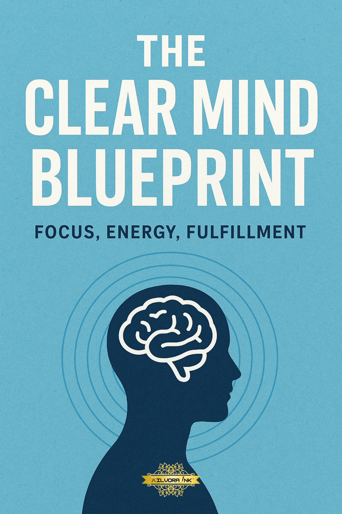 The Clear Mind Blueprint