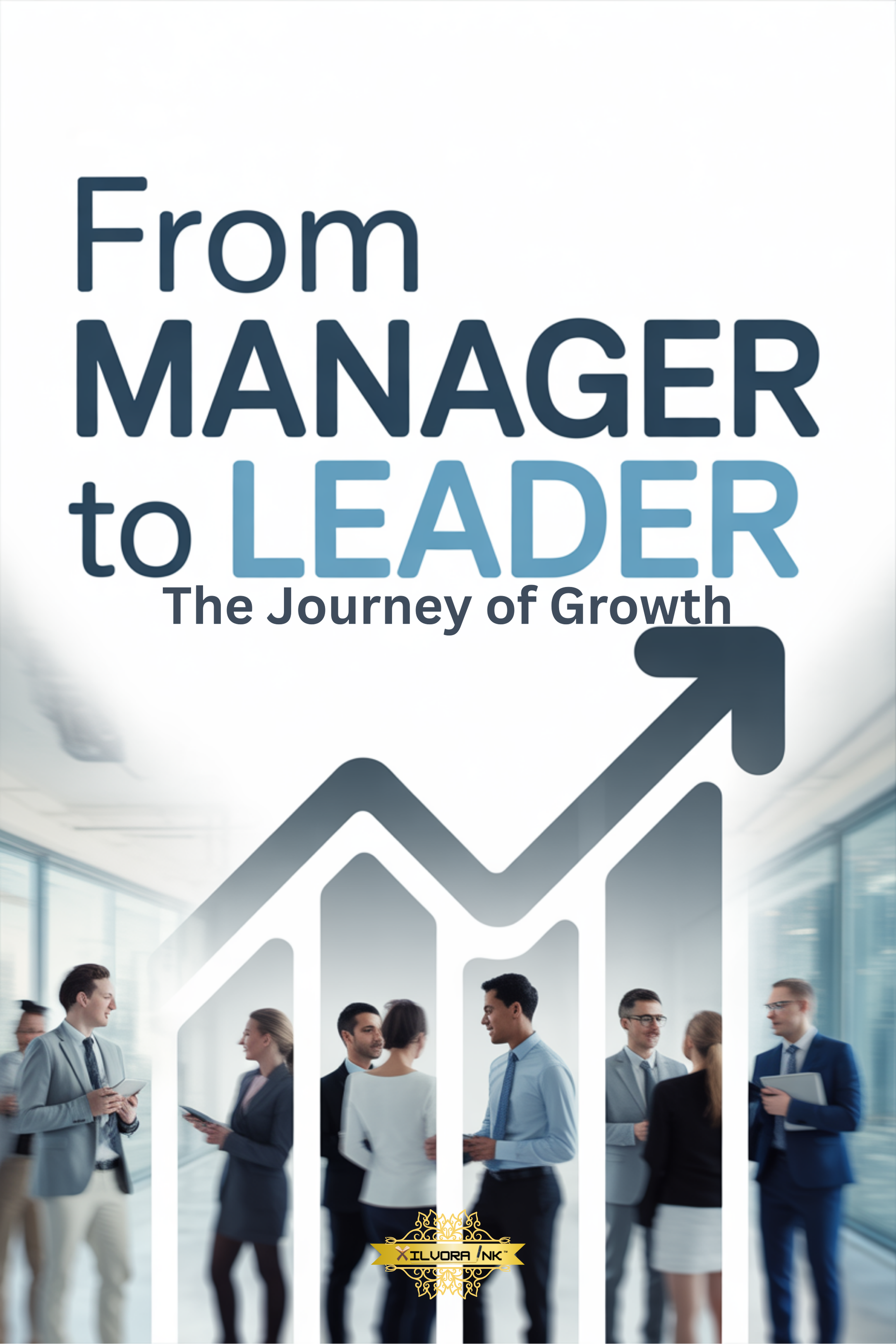 From Manager to Leader: The Journey of Growth