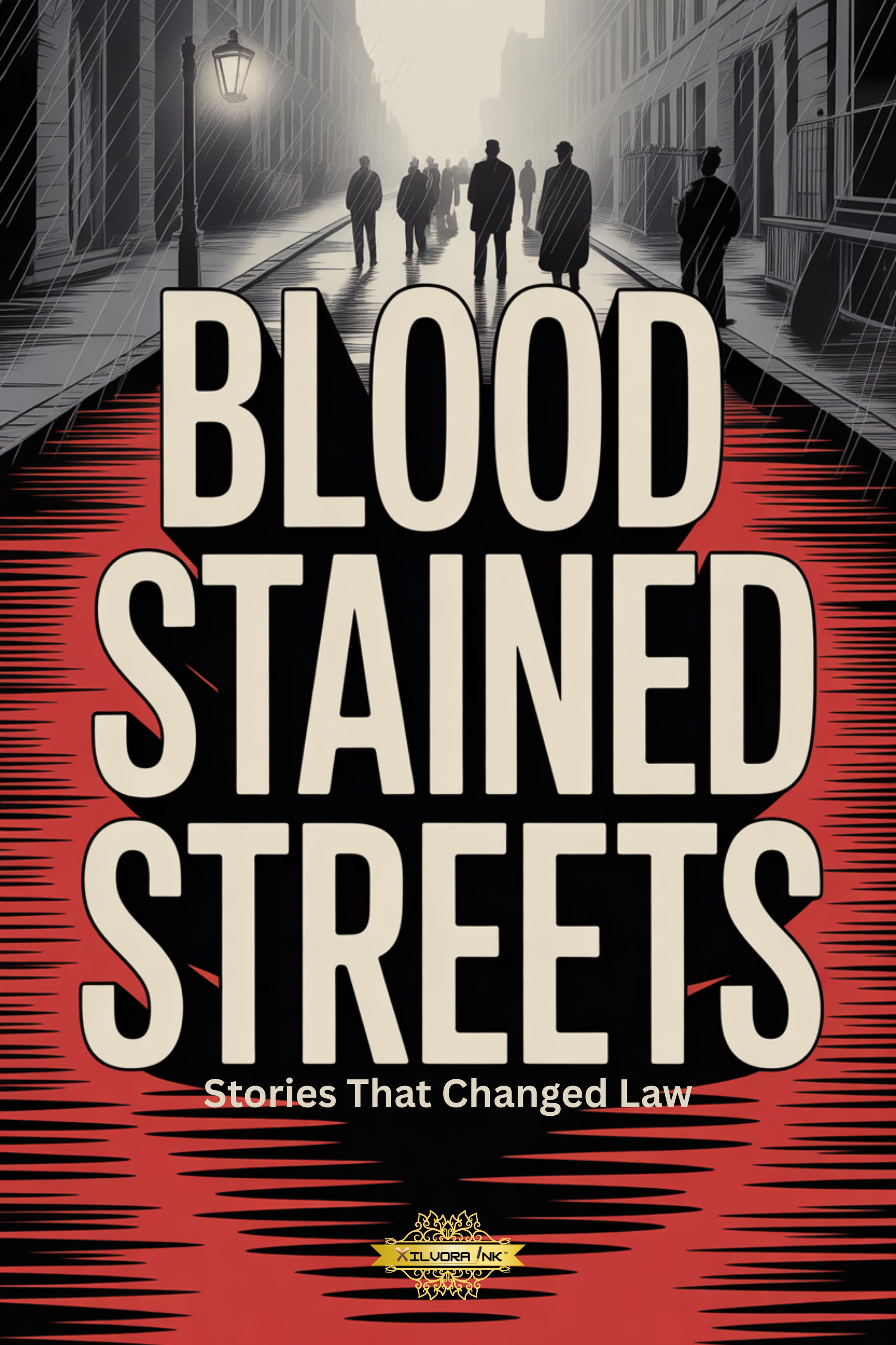 Blood Stained Streets: Stories That Changed Law