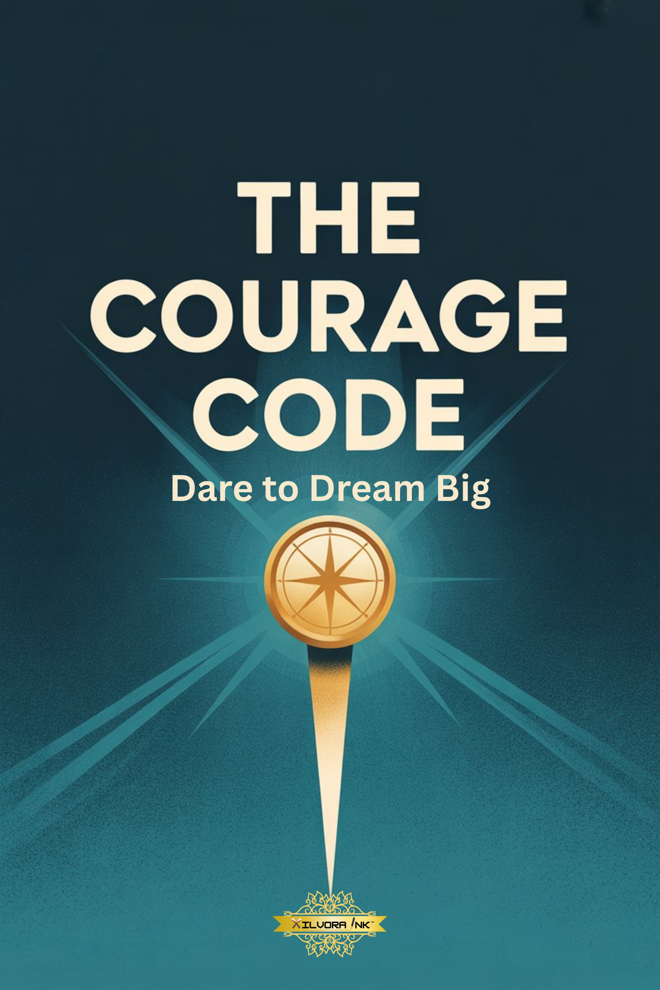 The Courage Code: Dare to Dream Big