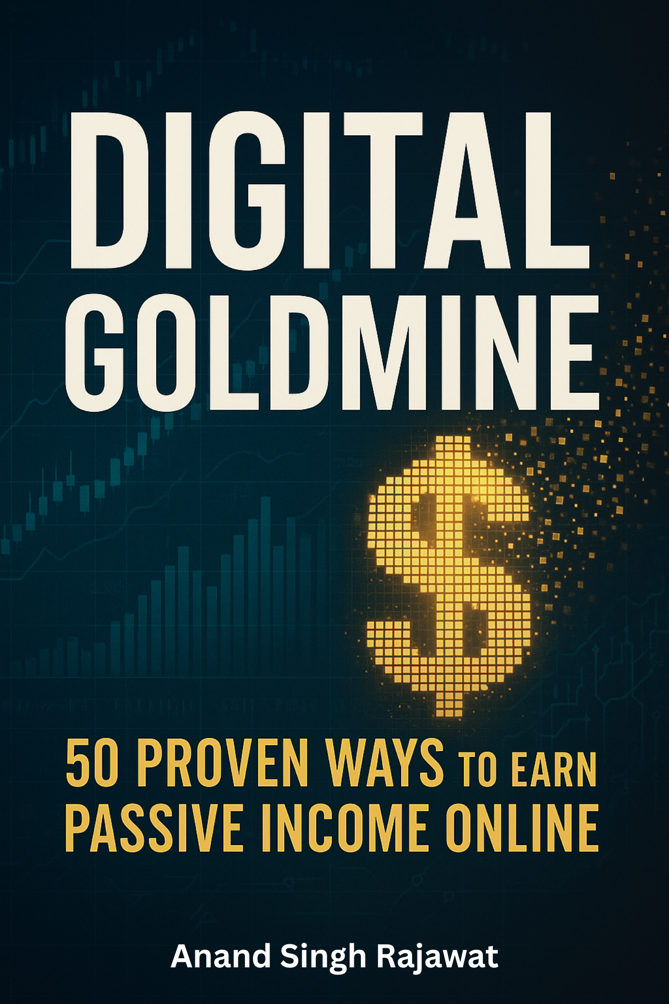 Digital Goldmine: 50 Proven Ways to Earn Passive Income Online