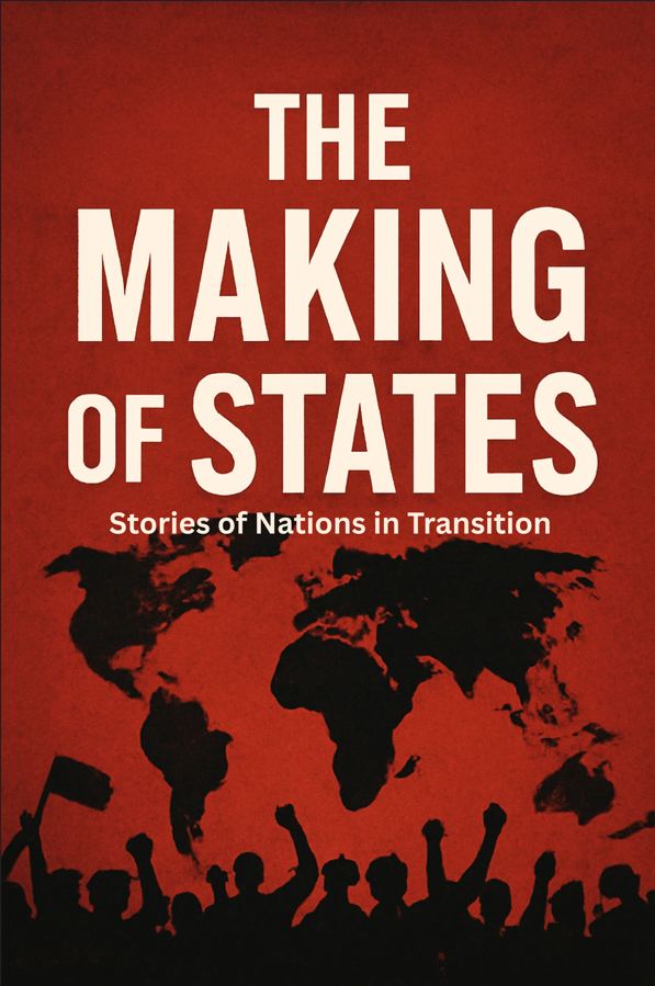 The Making of States: Stories of Nations in Transition