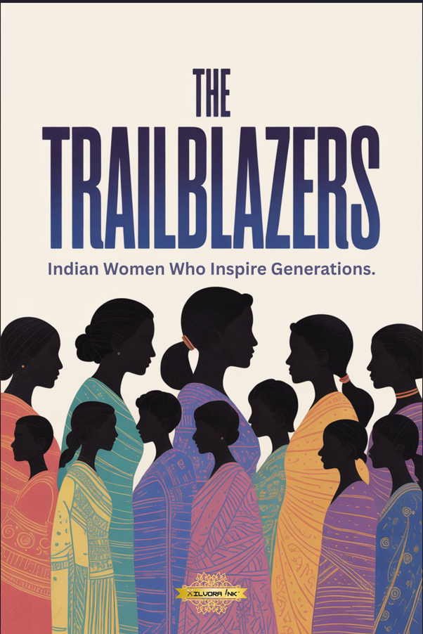 The Trailblazers: Indian Women Who Inspire Generations