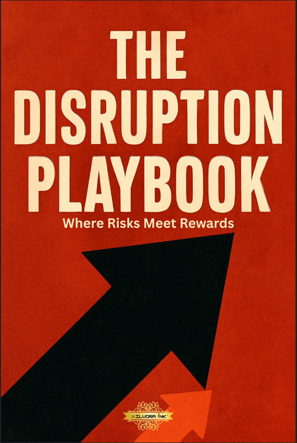 The Disruption Playbook: Where Risks Meet Rewards