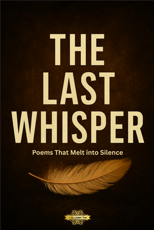 The Last Whisper: Poems That Melt into Silence
