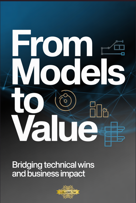 From Models to Value: Bridging Technical Wins and Business Impact