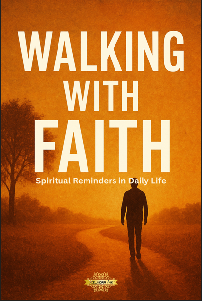 Walking with Faith: Spiritual Reminders in Daily Life