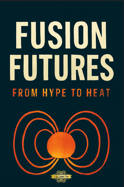 Fusion Futures: From Hype to Heat