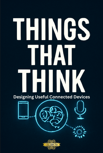 Things that Think: Designing Useful Connected Devices