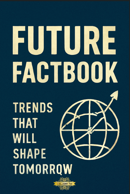 Future Factbook: Trends That Will Shape Tomorrow