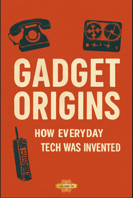 Gadget Origins: How Everyday Tech Was Invented
