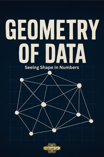 Geometry of Data: Seeing Shape in Numbers