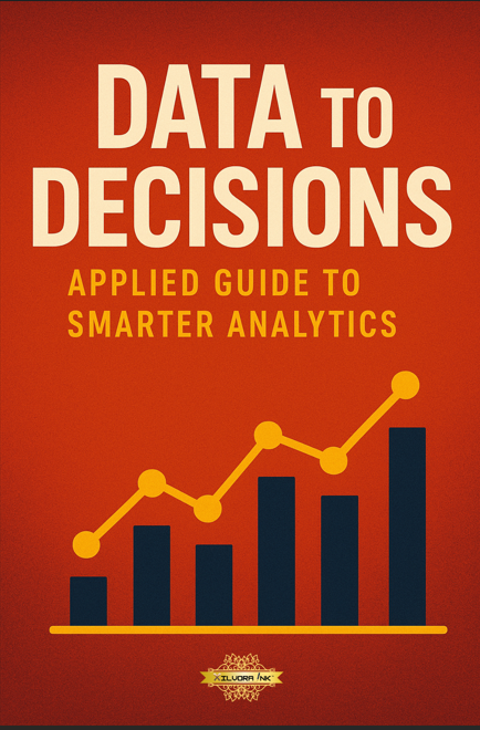 Data to Decisions: Applied Guide to Smarter Analytics